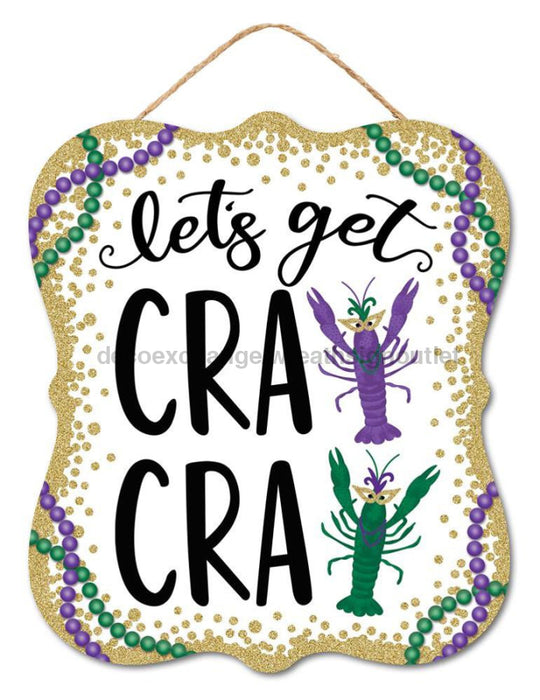 10.5’’H X 9’’L Let’s Get Cray Sign Mardi Gras Ap7804 New Upload081524 Allsigns Allattachments