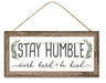 12.5”Lx6”H Stay Humble Sign White/Brown/Green AP7122 - DecoExchange