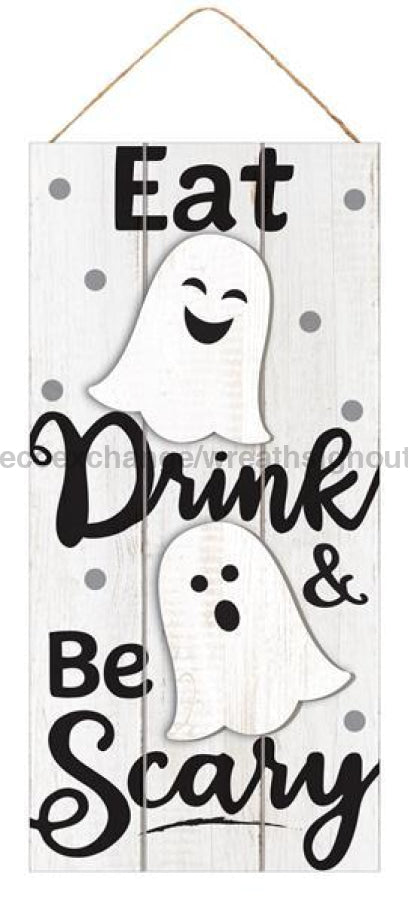 12.5"H X 6"L Eat Drink Be Scary Sign White/Black/Grey AP7009 - DecoExchange