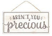 12.5"Lx6"H Mdf Aren'T You Precious Sign White/Warm Grey AP7163 - DecoExchange