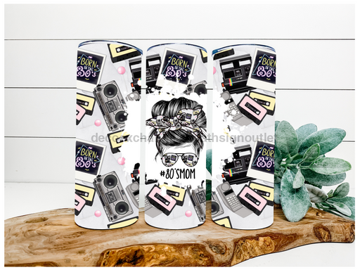80s Mom 20 oz Skinny Tumbler DECOETUMBLER-075 - DecoExchange