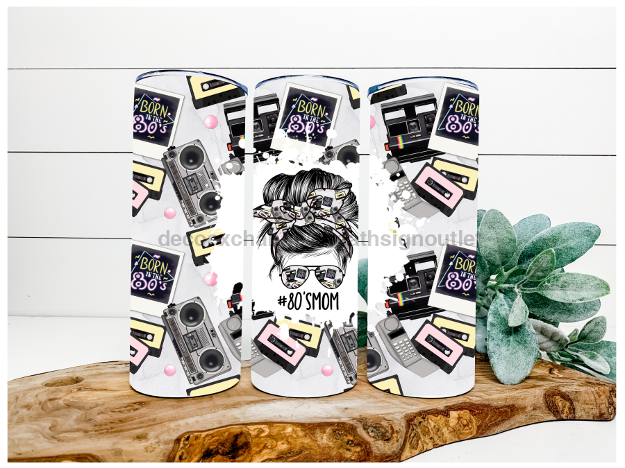 80s Mom 20 oz Skinny Tumbler DECOETUMBLER-075 - DecoExchange