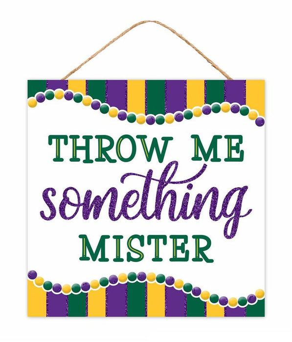 10"Sq Throw Me Something Mister Sign Mardi Gras AP7840 - DecoExchange®