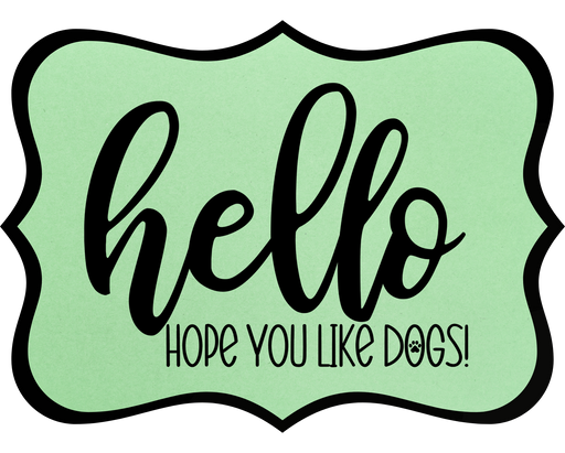 Hello Hope You Like Dogs Sign, DCO-W-1353, Sign For Wreath, 14in Wreath Sign