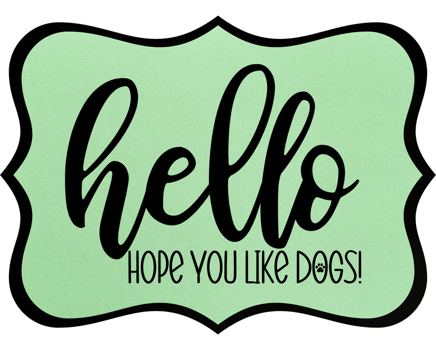 Hello Hope You Like Dogs Sign, DCO-W-1353, Sign For Wreath, 14in Wreath Sign