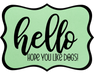 Hello Hope You Like Dogs Sign, DCO-W-1353, Sign For Wreath, 14in Wreath Sign