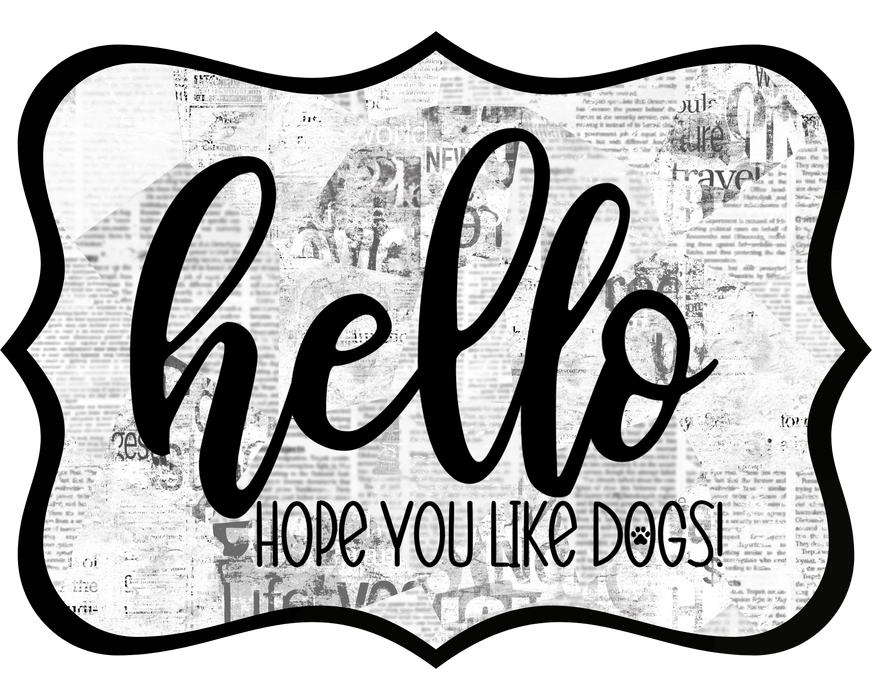 Hello Hope You Like Dogs Sign, DCO-W-1355, Sign For Wreath, 14in Wreath Sign