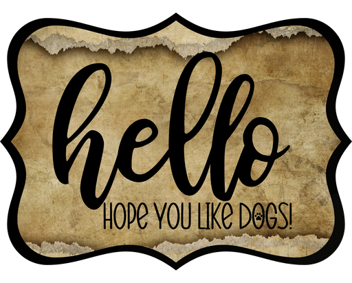 Hello Hope You Like Dogs Sign, DCO-W-1358, Sign For Wreath, 14in Wreath Sign