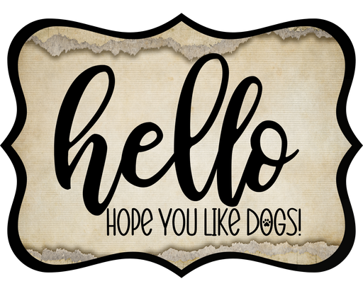 Hello Hope You Like Dogs Sign, DCO-W-1359, Sign For Wreath, 14in Wreath Sign