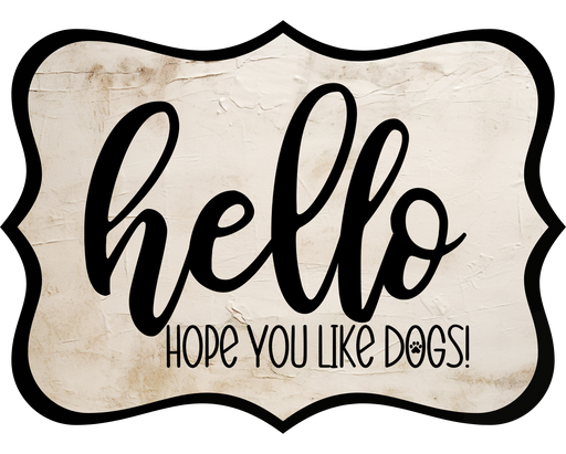Hello Hope You Like Dogs Sign, DCO-W-1360, Sign For Wreath, 14in Wreath Sign