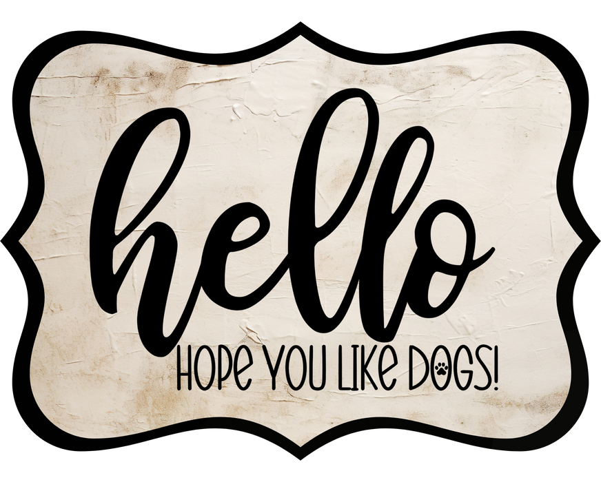 Hello Hope You Like Dogs Sign, DCO-W-1360, Sign For Wreath, 14in Wreath Sign