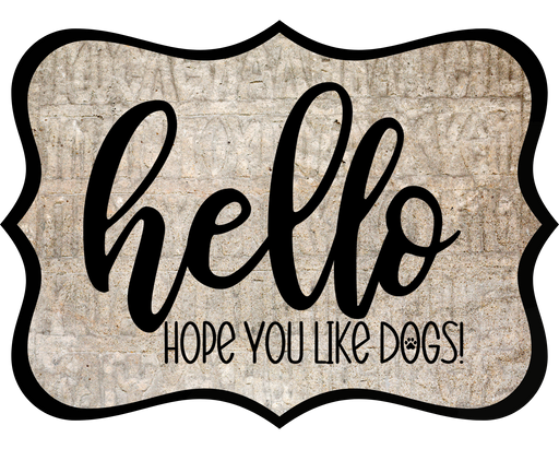 Hello Hope You Like Dogs Sign, DCO-W-1361, Sign For Wreath, 14in Wreath Sign