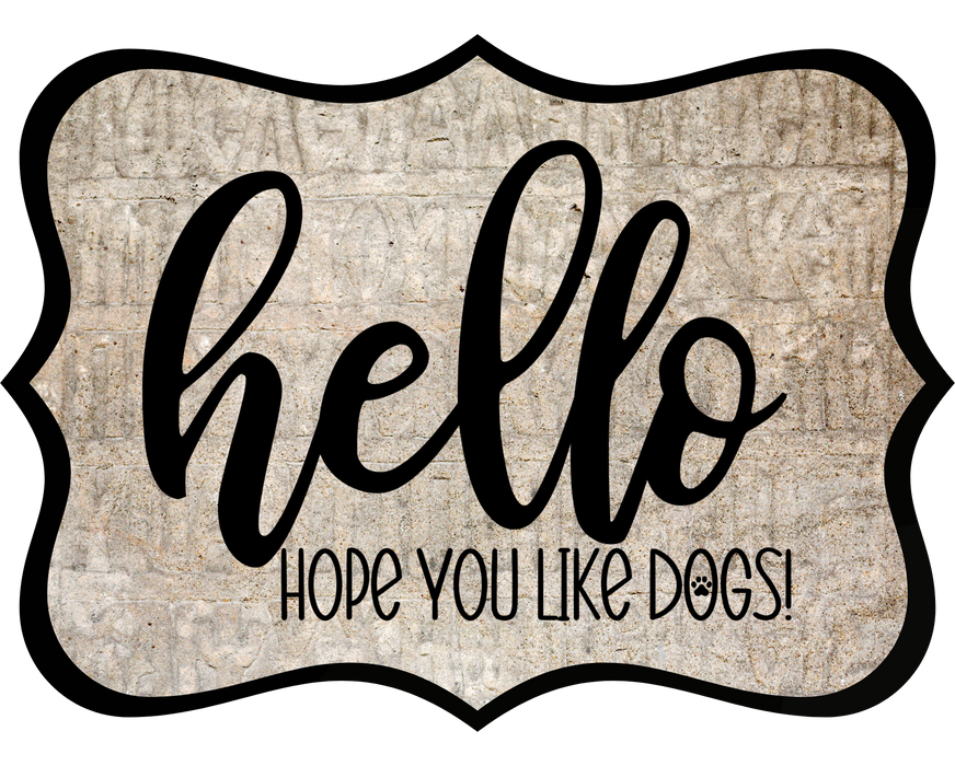 Hello Hope You Like Dogs Sign, DCO-W-1361, Sign For Wreath, 14in Wreath Sign