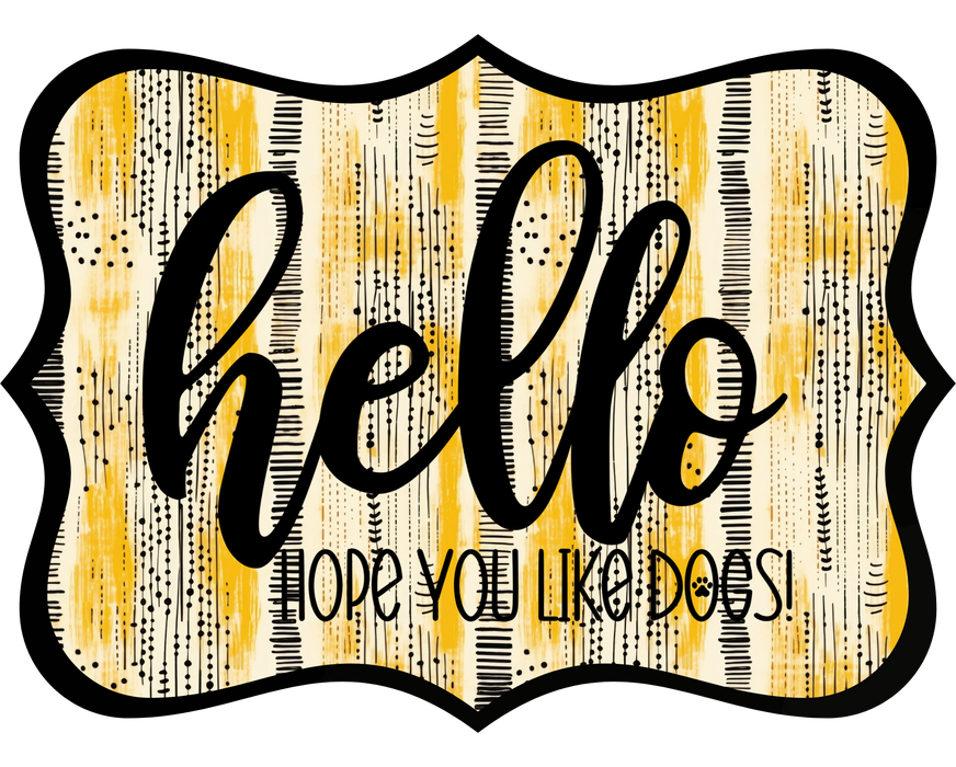 Hello Hope You Like Dogs Sign, DCO-W-1362, Sign For Wreath, 14in Wreath Sign