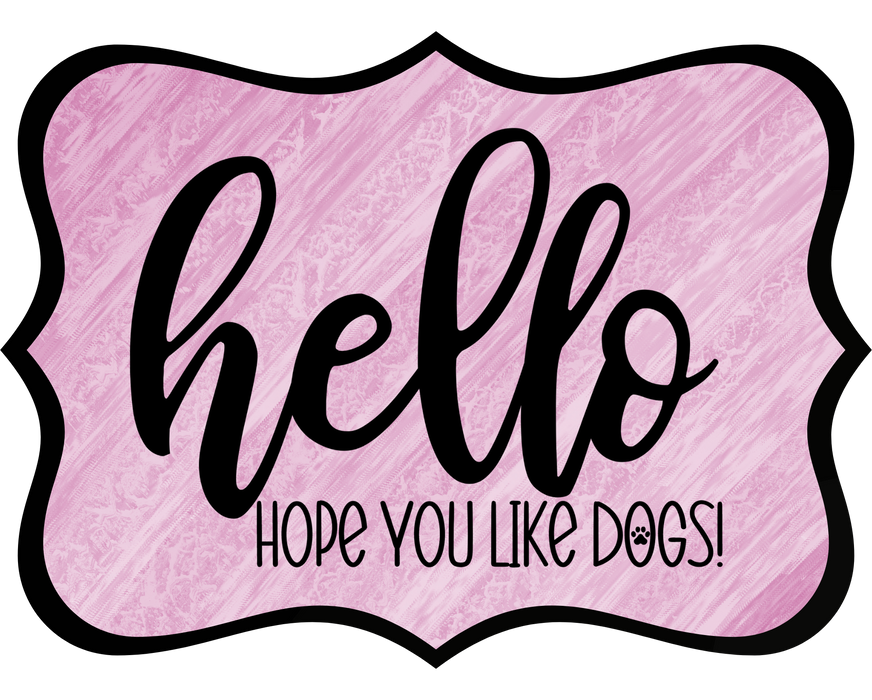 Hello Hope You Like Dogs Sign, DCO-W-1363, Sign For Wreath, 14in Wreath Sign