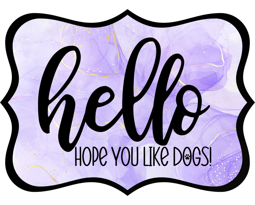 Hello Hope You Like Dogs Sign, DCO-W-1364, Sign For Wreath, 14in Wreath Sign