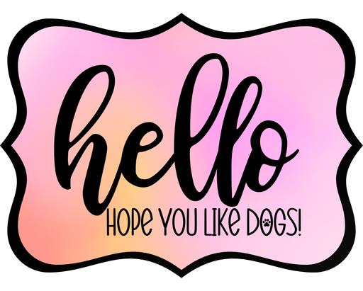 Hello Hope You Like Dogs Sign, DCO-W-1365, Sign For Wreath, 14in Wreath Sign
