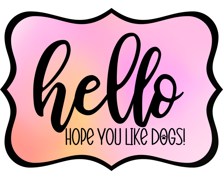 Hello Hope You Like Dogs Sign, DCO-W-1365, Sign For Wreath, 14in Wreath Sign
