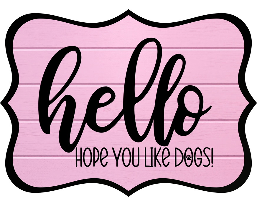 Hello Hope You Like Dogs Sign, DCO-W-1366, Sign For Wreath, 14in Wreath Sign
