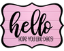 Hello Hope You Like Dogs Sign, DCO-W-1366, Sign For Wreath, 14in Wreath Sign