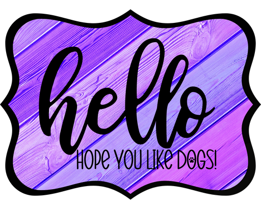 Hello Hope You Like Dogs Sign, DCO-W-1369, Sign For Wreath, 14in Wreath Sign