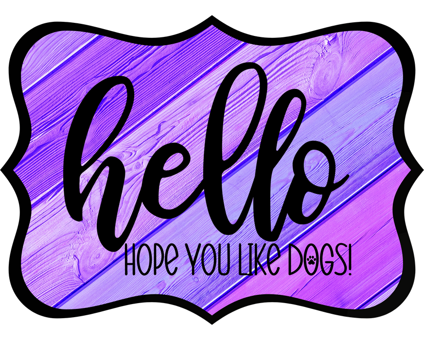 Hello Hope You Like Dogs Sign, DCO-W-1369, Sign For Wreath, 14in Wreath Sign