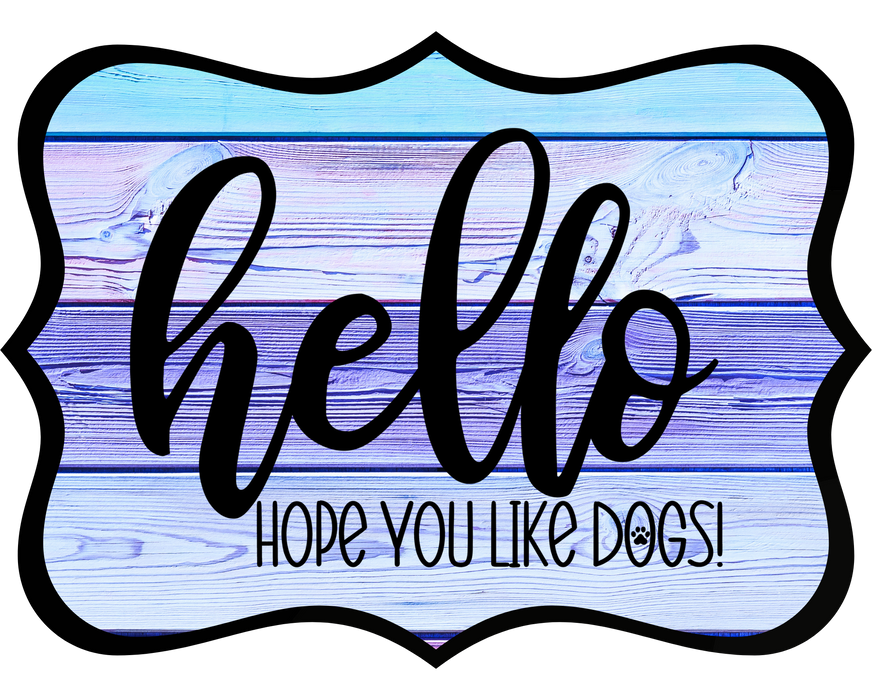 Hello Hope You Like Dogs Sign, DCO-W-1370, Sign For Wreath, 14in Wreath Sign