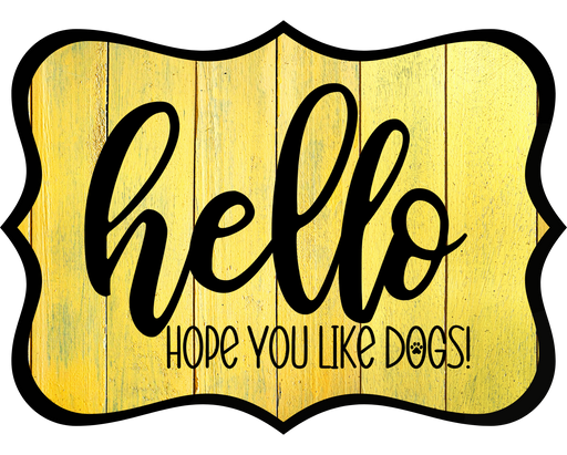 Hello Hope You Like Dogs Sign, DCO-W-1371, Sign For Wreath, 14in Wreath Sign