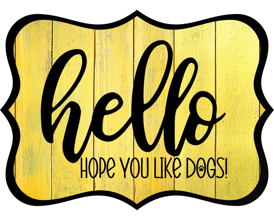 Hello Hope You Like Dogs Sign, DCO-W-1371, Sign For Wreath, 14in Wreath Sign