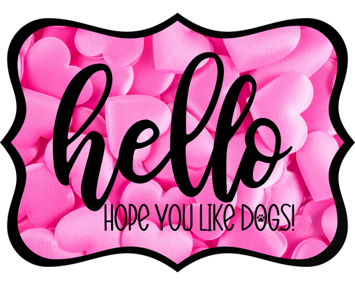 Hello Hope You Like Dogs Sign, DCO-W-1373, Sign For Wreath, 14in Wreath Sign