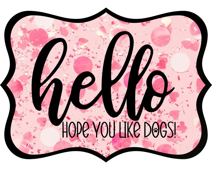 Hello Hope You Like Dogs Sign, DCO-W-1374, Sign For Wreath, 14in Wreath Sign