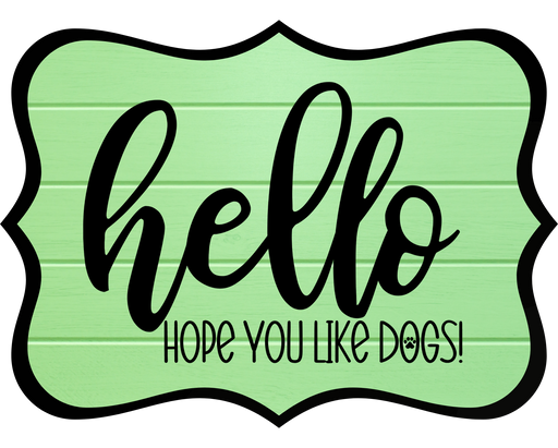 Hello Hope You Like Dogs Sign, DCO-W-1375, Sign For Wreath, 14in Wreath Sign