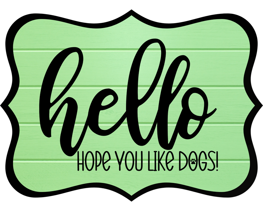 Hello Hope You Like Dogs Sign, DCO-W-1375, Sign For Wreath, 14in Wreath Sign