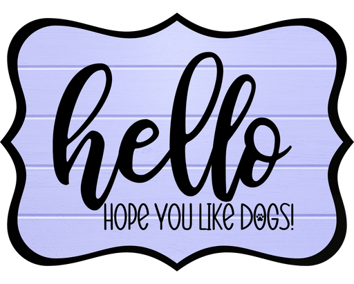 Hello Hope You Like Dogs Sign, DCO-W-1377, Sign For Wreath, 14in Wreath Sign