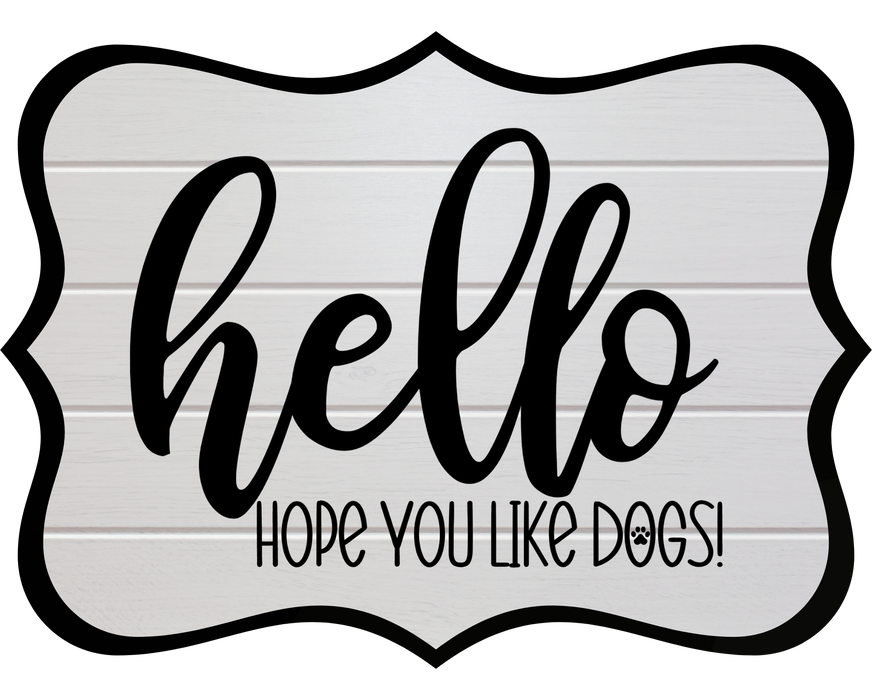 Hello Hope You Like Dogs Sign, DCO-W-1378, Sign For Wreath, 14in Wreath Sign