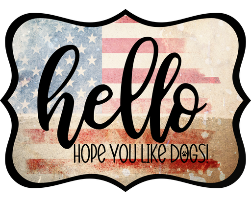 Hello Hope You Like Dogs Sign, DCO-W-1380, Sign For Wreath, 14in Wreath Sign