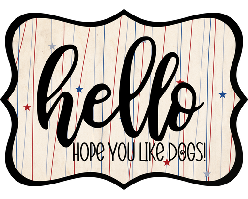 Hello Hope You Like Dogs Sign, DCO-W-1381, Sign For Wreath, 14in Wreath Sign
