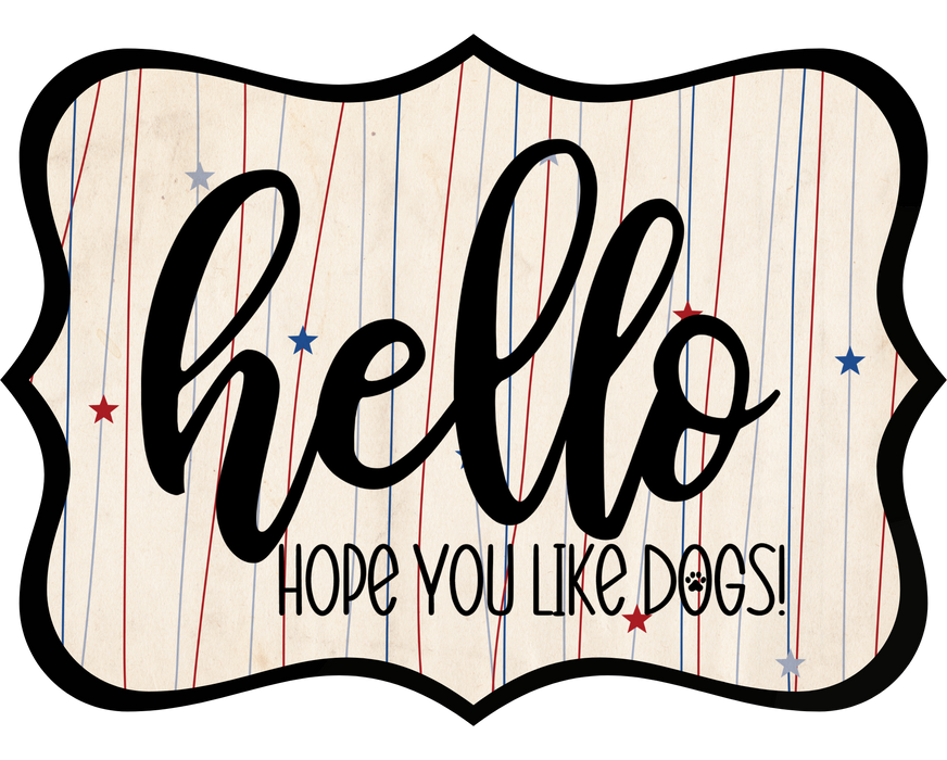 Hello Hope You Like Dogs Sign, DCO-W-1381, Sign For Wreath, 14in Wreath Sign