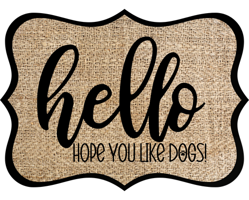 Hello Hope You Like Dogs Sign, DCO-W-1382, Sign For Wreath, 14in Wreath Sign