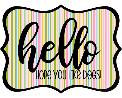 Hello Hope You Like Dogs Sign, DCO-W-1386, Sign For Wreath, 14in Wreath Sign