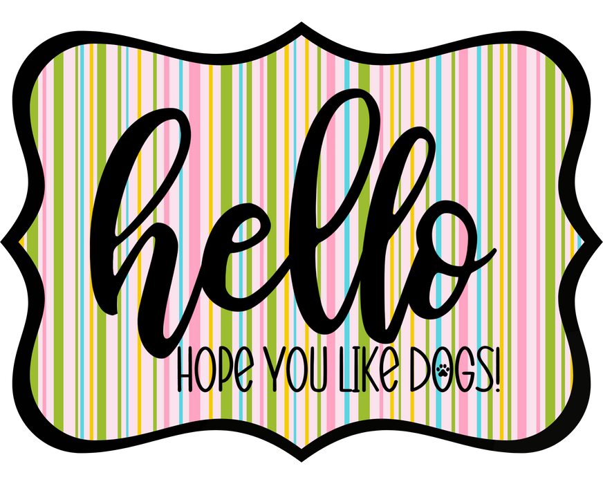 Hello Hope You Like Dogs Sign, DCO-W-1386, Sign For Wreath, 14in Wreath Sign