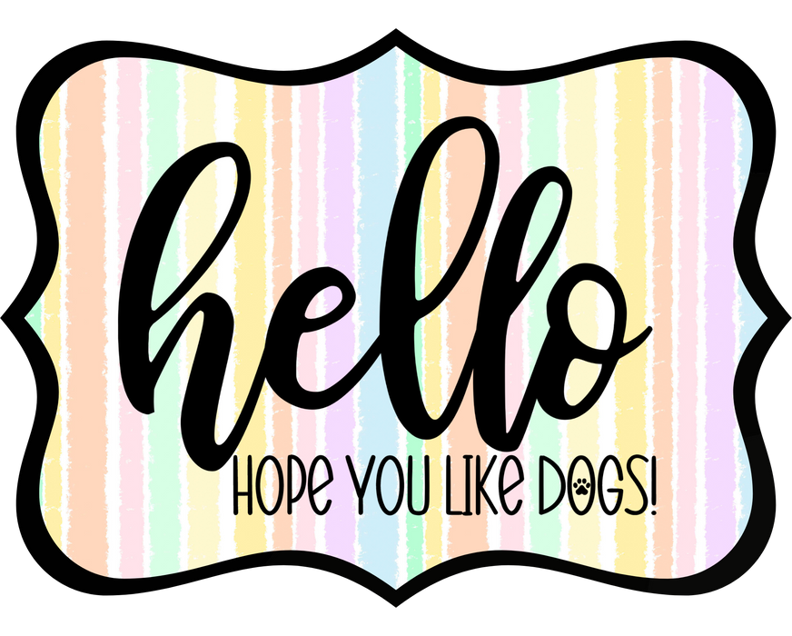 Hello Hope You Like Dogs Sign, DCO-W-1387, Sign For Wreath, 14in Wreath Sign