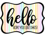 Hello Hope You Like Dogs Sign, DCO-W-1387, Sign For Wreath, 14in Wreath Sign
