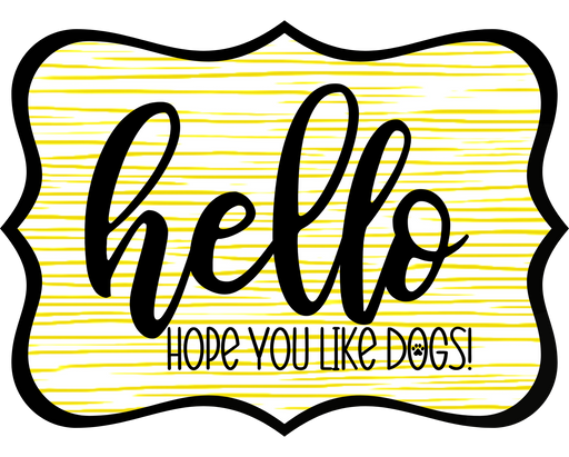 Hello Hope You Like Dogs Sign, DCO-W-1391, Sign For Wreath, 14in Wreath Sign