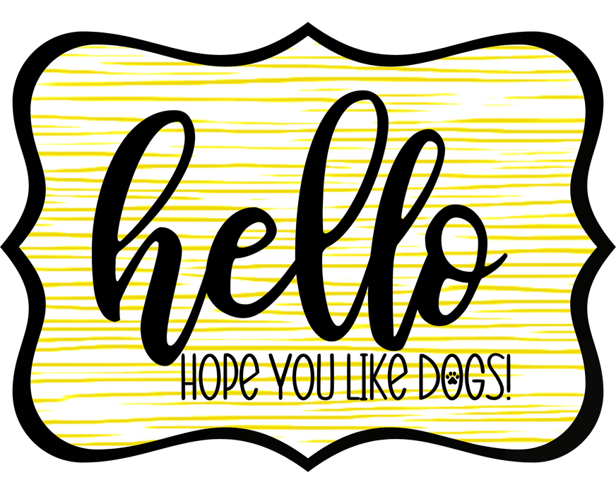 Hello Hope You Like Dogs Sign, DCO-W-1391, Sign For Wreath, 14in Wreath Sign