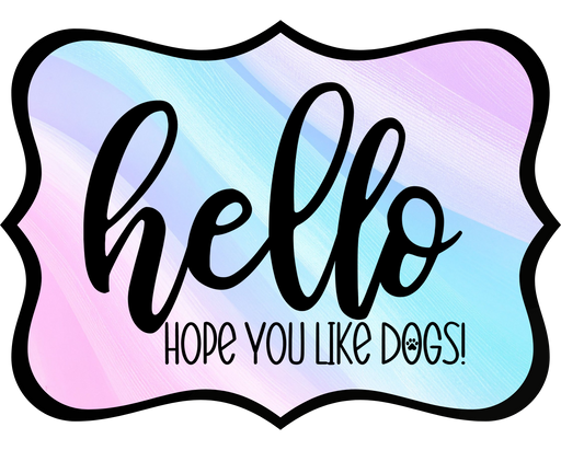 Hello Hope You Like Dogs Sign, DCO-W-1393, Sign For Wreath, 14in Wreath Sign