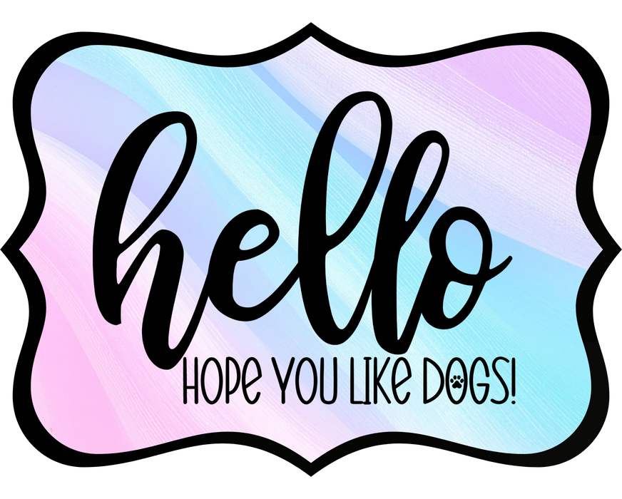 Hello Hope You Like Dogs Sign, DCO-W-1393, Sign For Wreath, 14in Wreath Sign