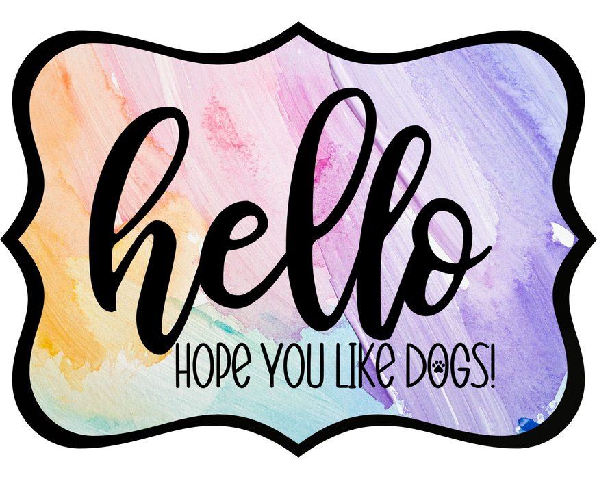 Hello Hope You Like Dogs Sign, DCO-W-1394, Sign For Wreath, 14in Wreath Sign