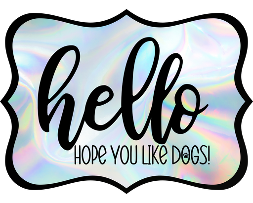 Hello Hope You Like Dogs Sign, DCO-W-1395, Sign For Wreath, 14in Wreath Sign