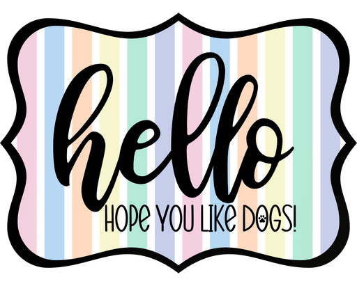 Hello Hope You Like Dogs Sign, DCO-W-1396, Sign For Wreath, 14in Wreath Sign